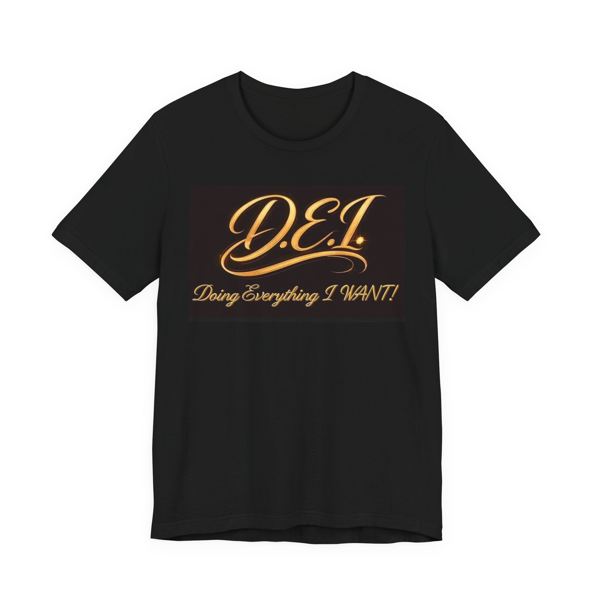 D.E.I. "Doing Everything I WANT" Gold Script Tee